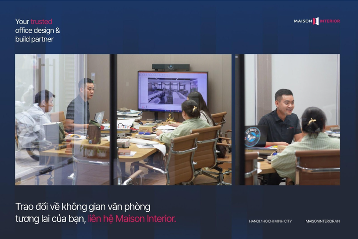 Maison Interior thiết kế văn phòng dựa trên nhu cầu và mong muốn từ khách hàng.
