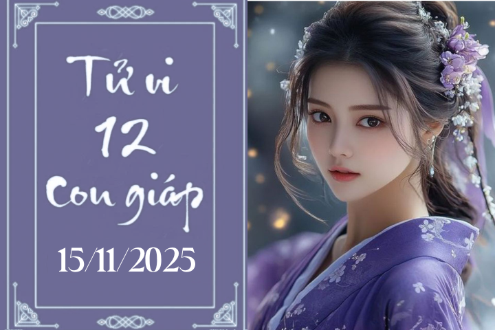 Tử vi 12 con giáp hôm nay ngày 15/11/2025: Tý thuận lợi, Dần tiến triển tốt