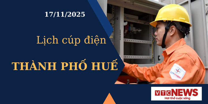 Lịch cúp điện hôm nay ngày 17/11/2025 tại Thành phố Huế