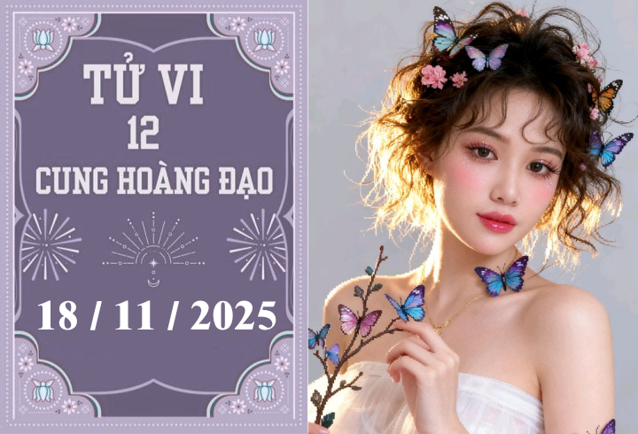 Tử vi 12 cung hoàng đạo ngày 18/11: Bọ Cạp vượng phát, Cự Giải hạnh phúc