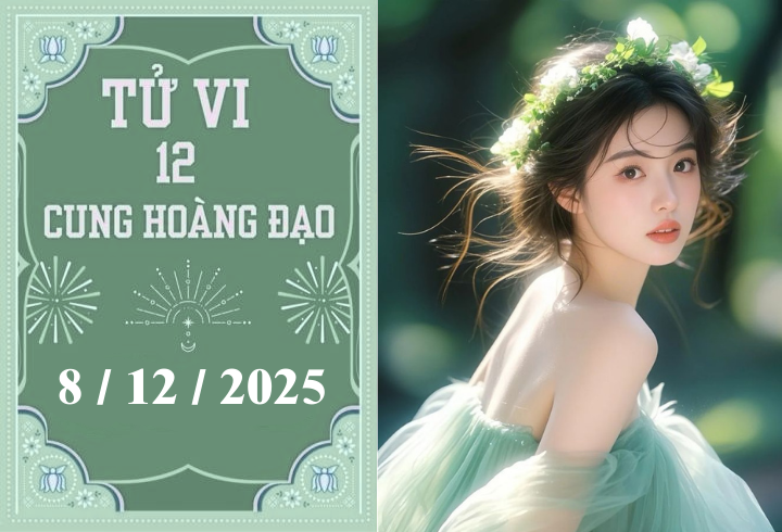 Tử vi 12 cung hoàng đạo ngày 8/12: Cự Giải may mắn, Thiên Bình thuận lợi