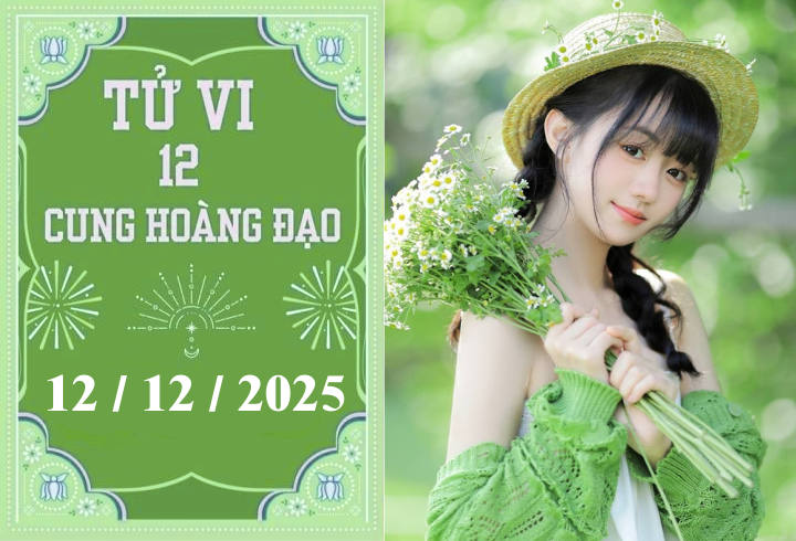 Tử vi 12 cung hoàng đạo ngày 12/12: Bảo Bình thuận lợi, Cự Giải kiên nhẫn