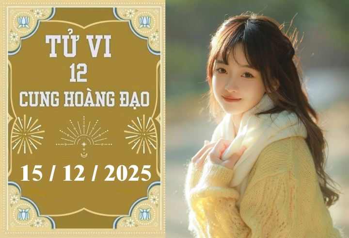 Tử vi 12 cung hoàng đạo ngày 15/12: Bạch Dương thận trọng, Kim Ngưu hạnh phúc