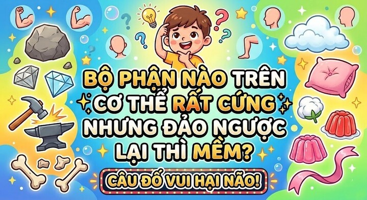 Bộ phận nào trên cơ thể rất cứng nhưng đảo ngược lại thì mềm? ( Ảnh minh họa )