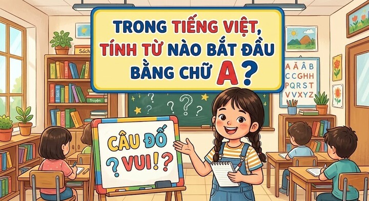 Trong tiếng Việt, tính từ nào bắt đầu bằng chữ A? (Ảnh minh họa)