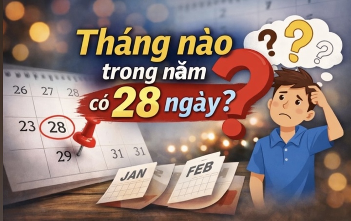 Tháng nào trong năm có 28 ngày?