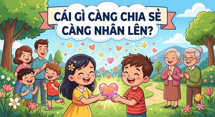 Cái gì càng chia sẻ càng nhân lên? ( Ảnh minh họa )
