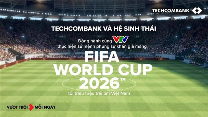 Techcombank và Hệ sinh thái tự hào đồng hành cùng VTV thực hiện sứ mệnh phụng sự khán giả, mang FIFA World Cup 2026 tới triệu triệu trái tìm Việt Nam. (Ảnh: Techcombank)