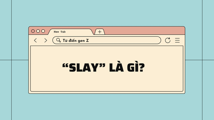Giải mã từ điển gen Z: 'Slay là gì?'.