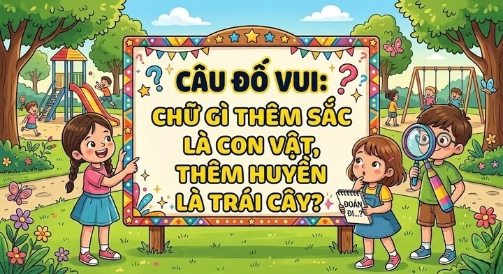 Chữ gì thêm sắc là con vật, thêm huyền là trái cây? (Ảnh minh họa)
