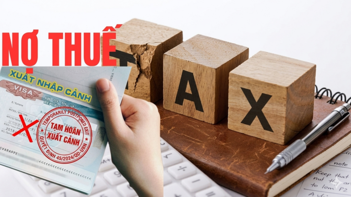 Cục Thuế đề xuất áp dụng biện pháp tạm hoãn xuất cảnh với những trường hợp nợ thuế chỉ từ 1 triệu đồng, nếu không còn ở địa chỉ kinh doanh.