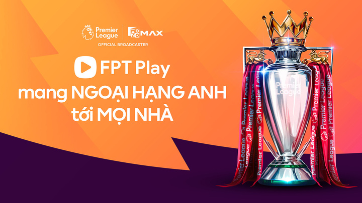 FPT Play giữ bản quyền Ngoại hạng Anh tại Việt Nam trong 5,5 mùa giải. (Ảnh: FPT Play)