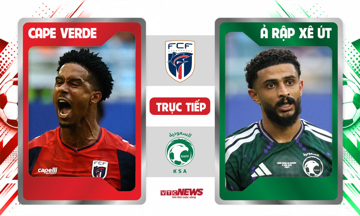 Trận Cape Verde đấu với Ả Rập Xê Út được chiếu trực tiếp trên VTV2, VTV6.