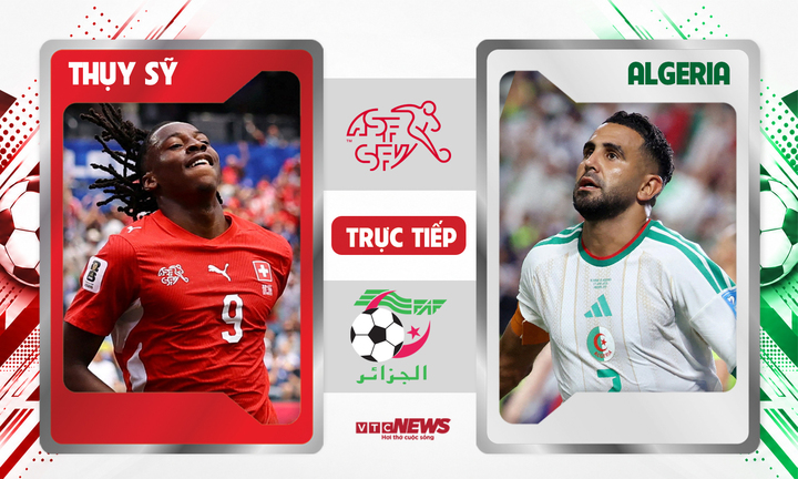 Thụy Sỹ đấu với Algeria ở vòng 1/16 World Cup 2026.