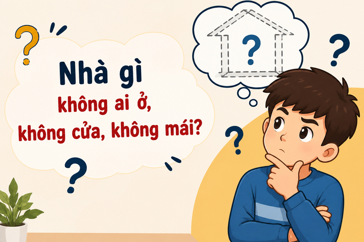 Nhà gì không ai ở, không cửa, không mái?. (Ảnh minh họa)