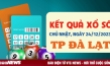 Kết quả xổ số Đà Lạt hôm nay 24/12 - XSDL 24/12/2023