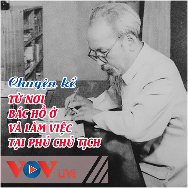 Chuyện kể từ nơi Bác Hồ ở và làm việc tại Phủ Chủ tịch