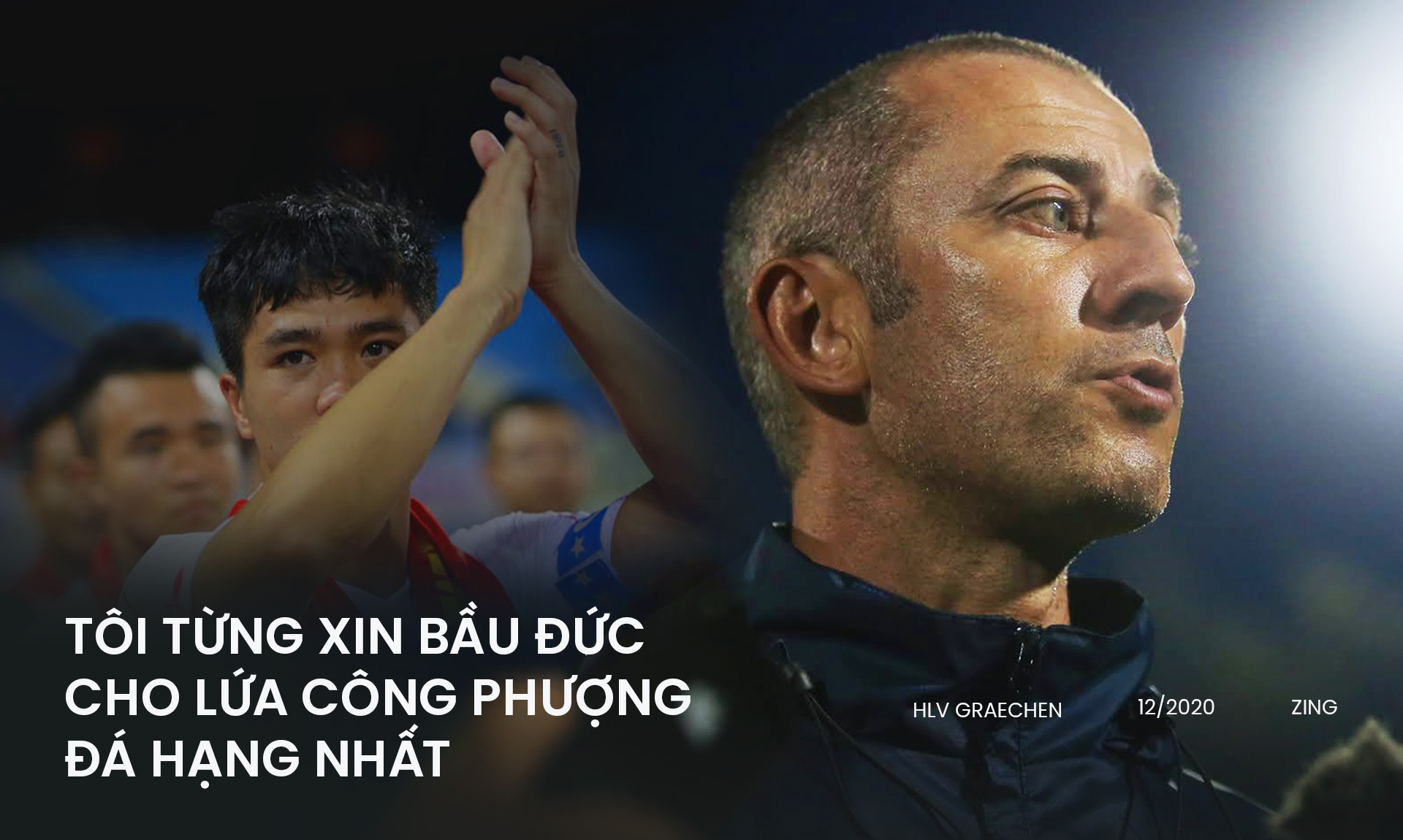 Thầy Giôm: 'Tôi từng xin bầu Đức cho lứa Công Phượng đá hạng Nhất' - 1