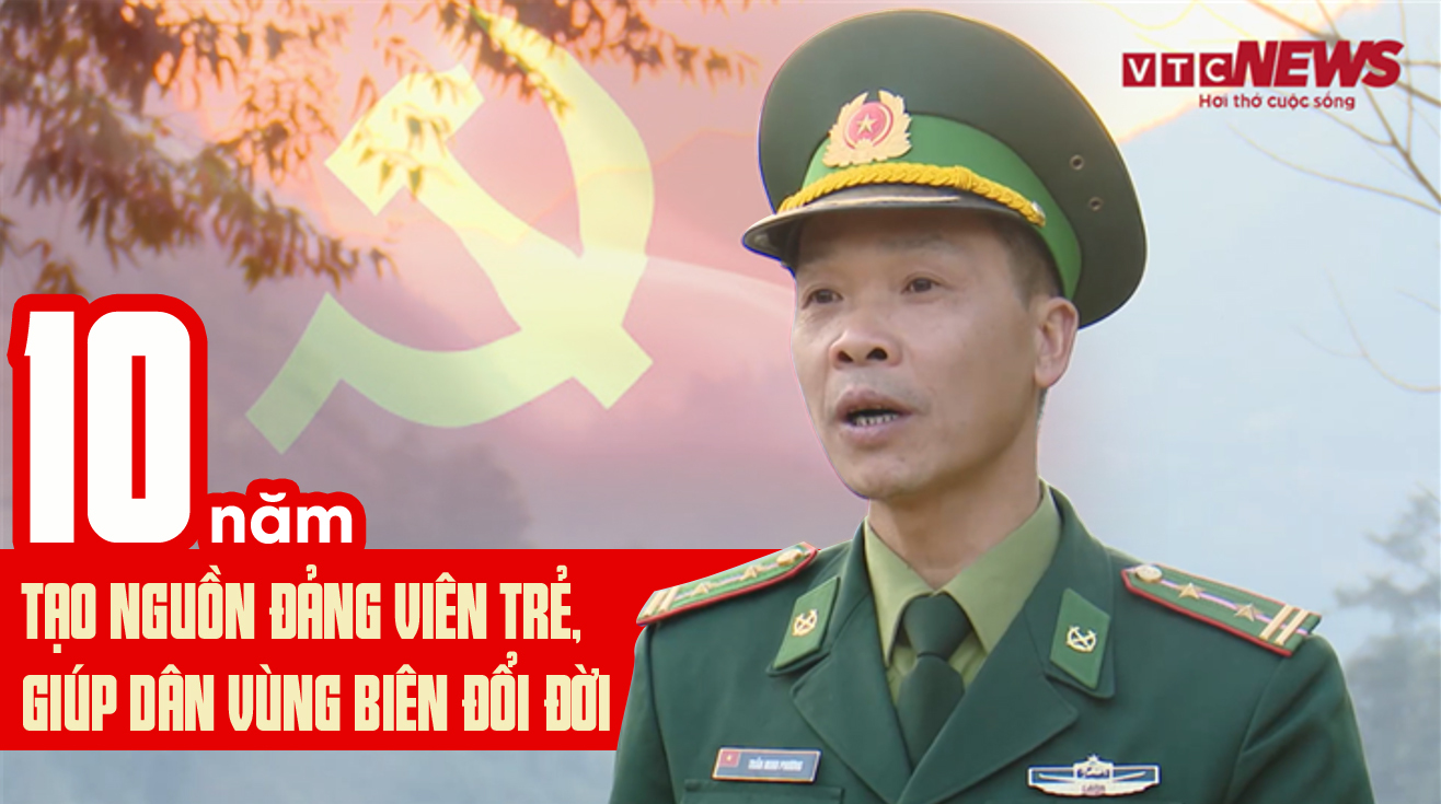 Trung tá Biên phòng 10 năm tạo nguồn đảng viên trẻ, giúp dân vùng biên đổi đời - 1