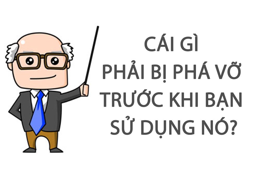 Cái gì phải bị phá vỡ trước khi bạn sử dụng nó? - 1