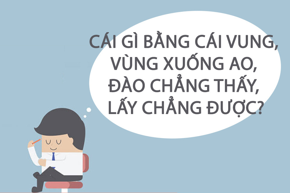 Cái gì bằng cái vung, vùng xuống ao, đào chẳng thấy, lấy chẳng được? - 1