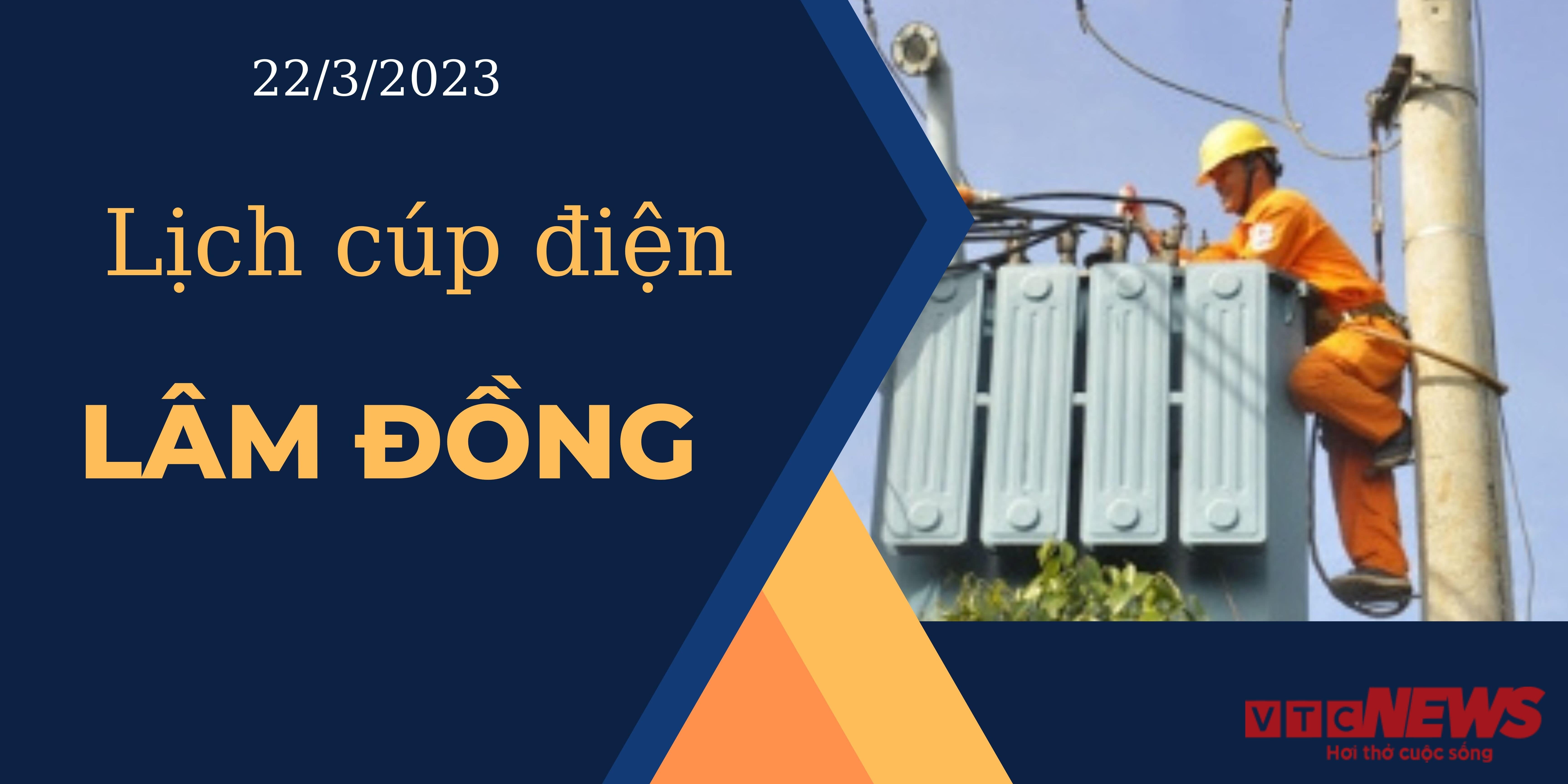Lịch cúp điện hôm nay ngày 22/3/2023 tại Lâm Đồng - 1