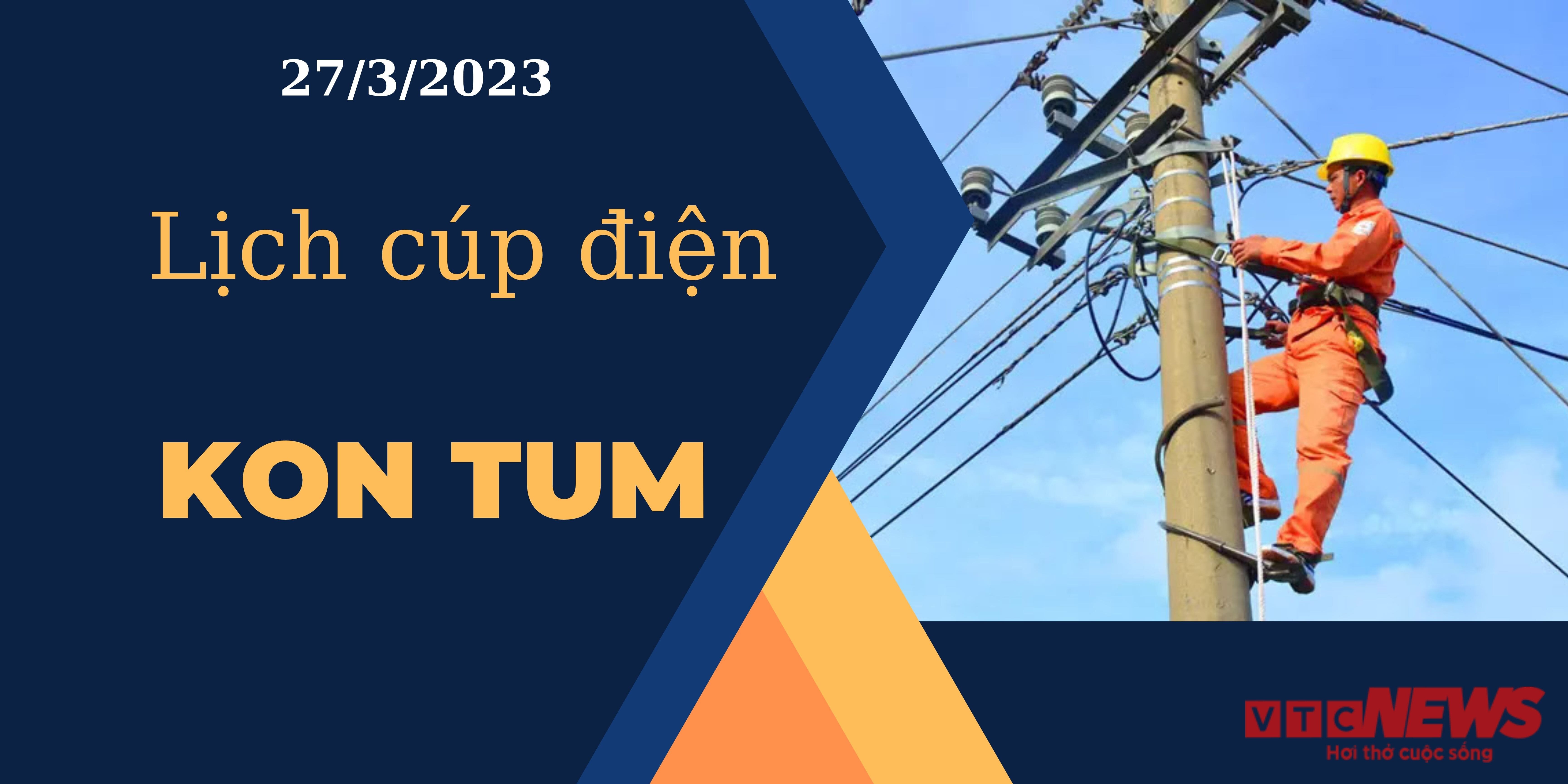 Lịch cúp điện hôm nay tại Kon Tum ngày 27/03/2023 - 1