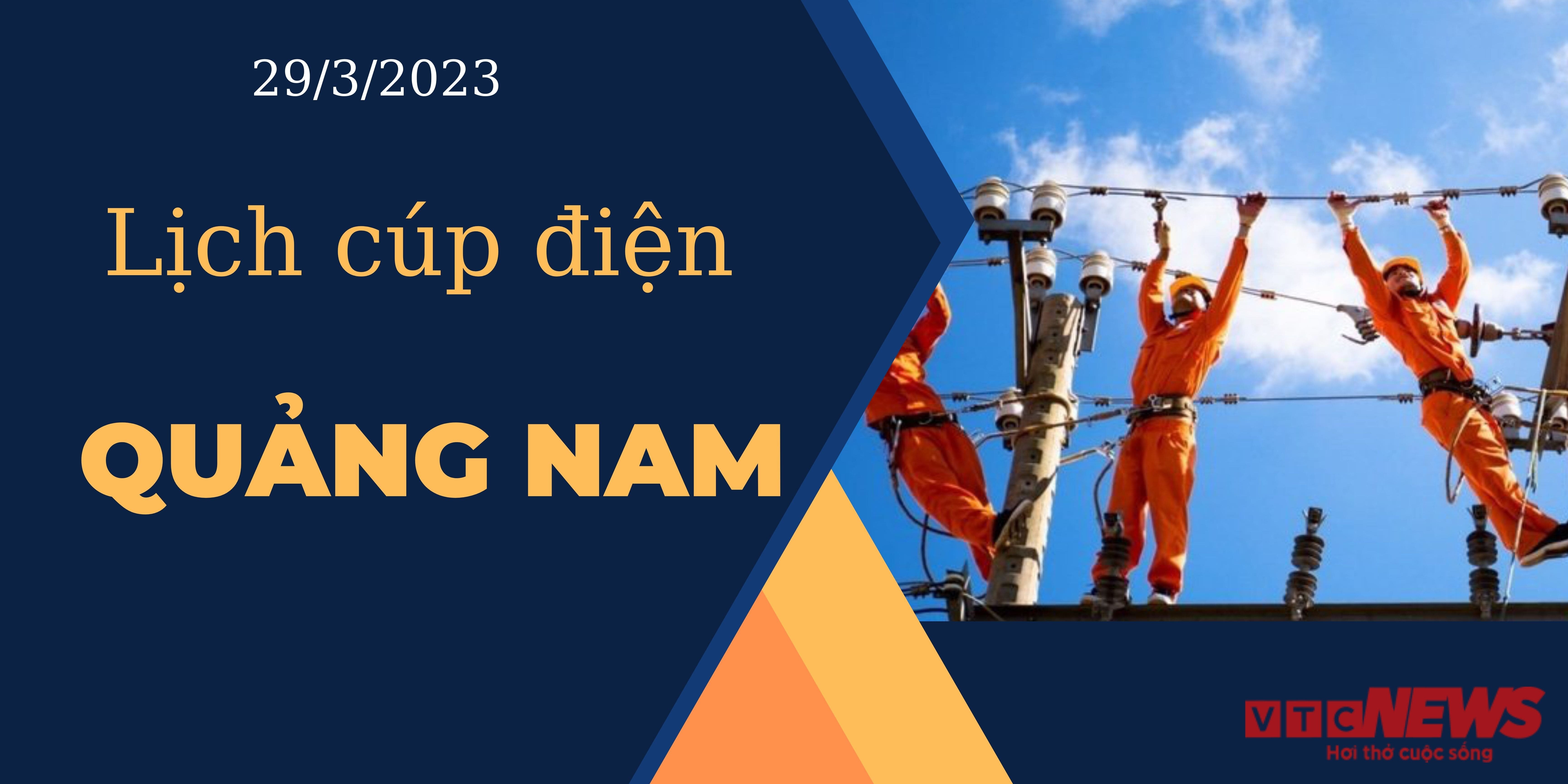 Lịch cúp điện hôm nay tại Quảng Nam ngày 29/3/2023 - 1