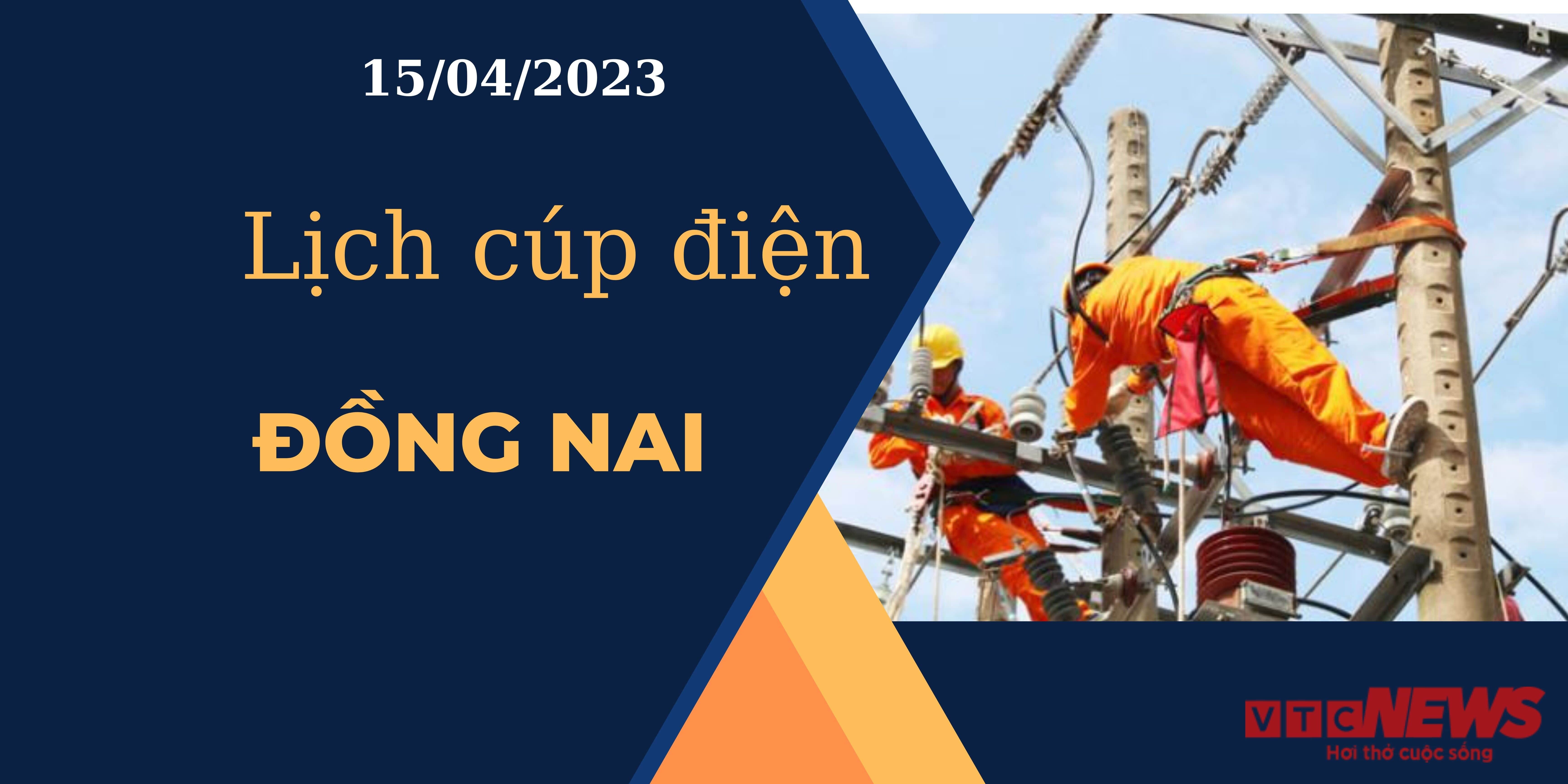 Lịch cúp điện hôm nay ngày 15/04/2023 tại Đồng Nai - 1