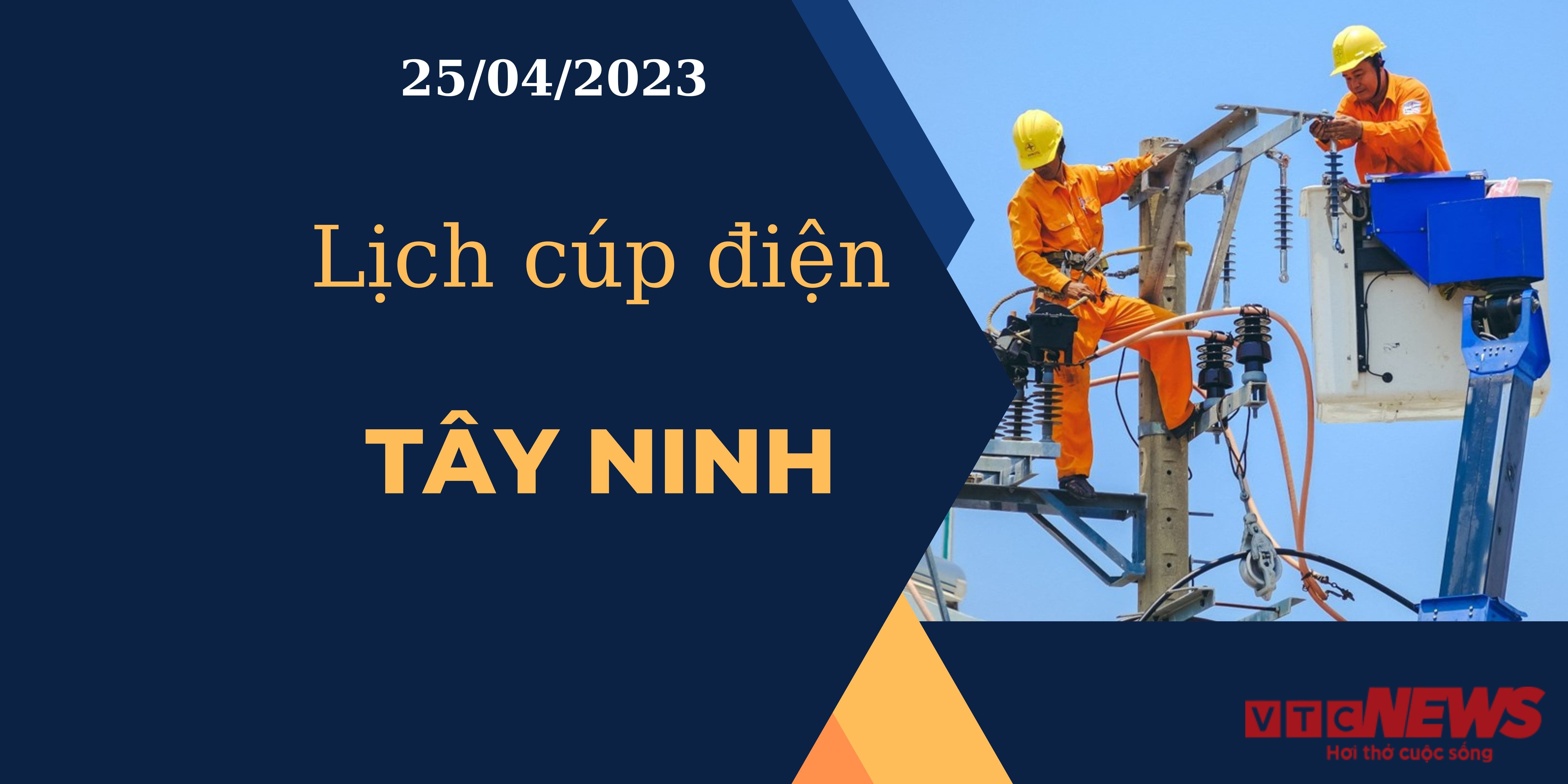 Lịch cúp điện hôm nay tại Tây Ninh ngày 25/04/2023 - 1