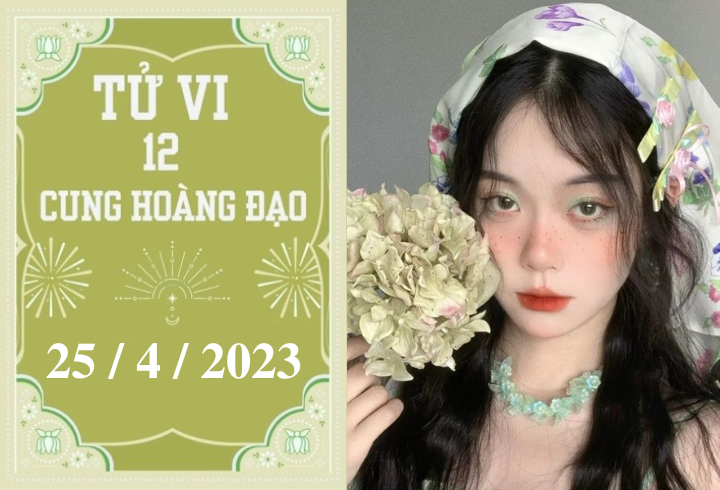 Tử vi vui 12 cung hoàng đạo ngày 25/4: Song Ngư chán nản, Cự Giải tập trung - 1