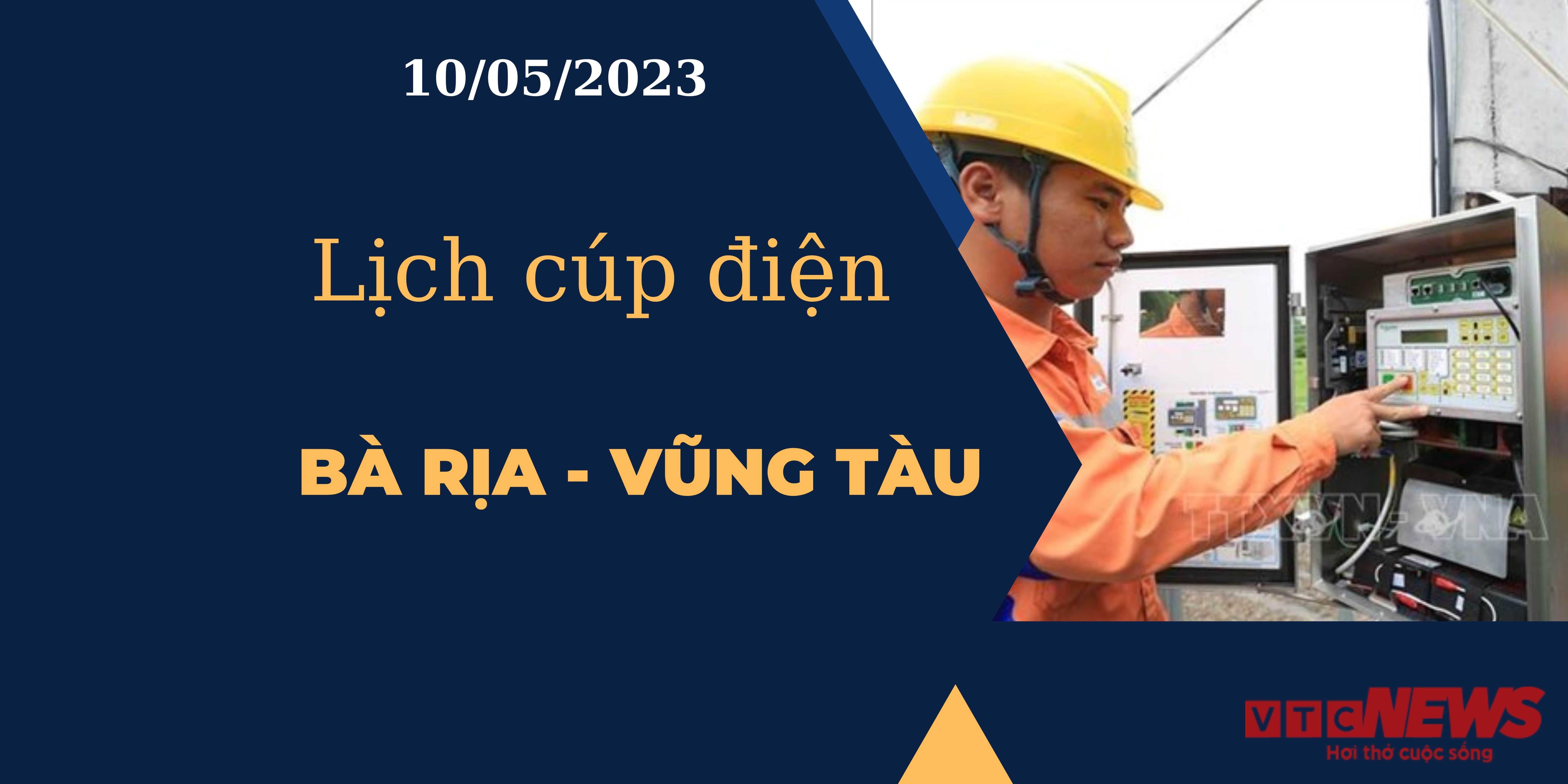 Lịch cúp điện hôm nay ngày 10/05/2023 tại Bà Rịa - Vũng Tàu - 1