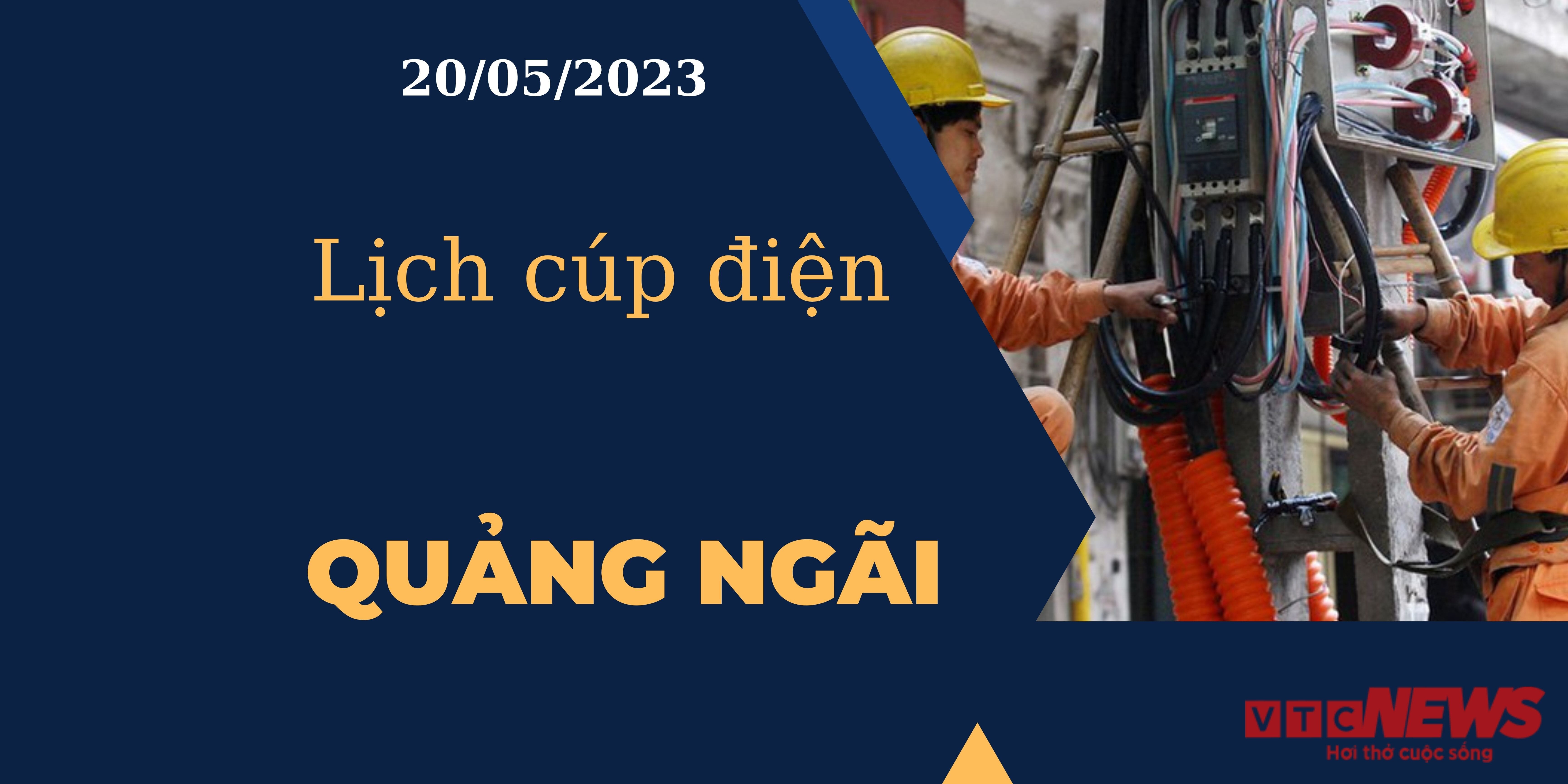 Lịch cúp điện hôm nay tại Quảng Ngãi ngày 20/05/2023 - 1