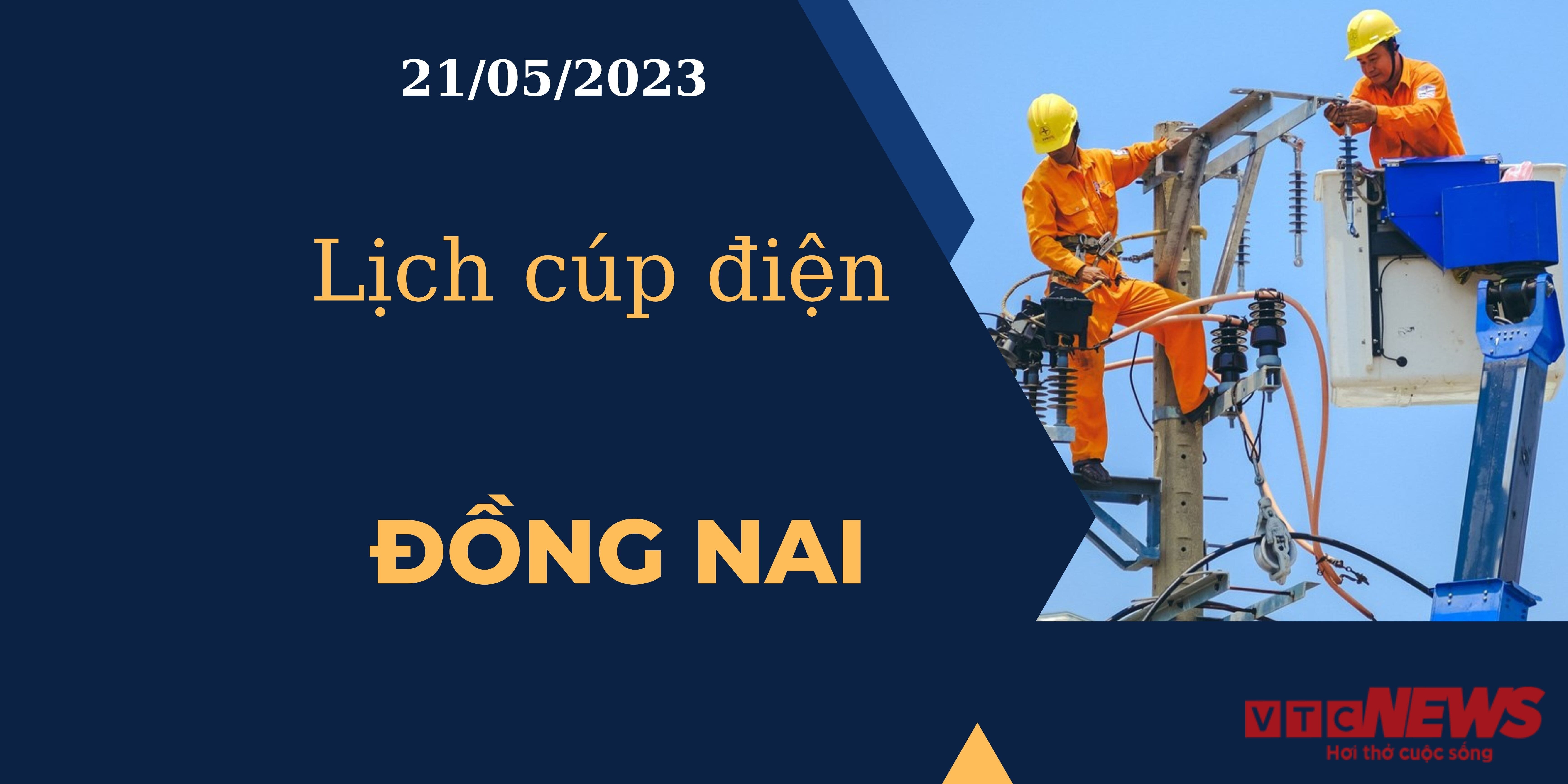 Lịch cúp điện hôm nay tại Đồng Nai ngày 21/05/2023 - 1
