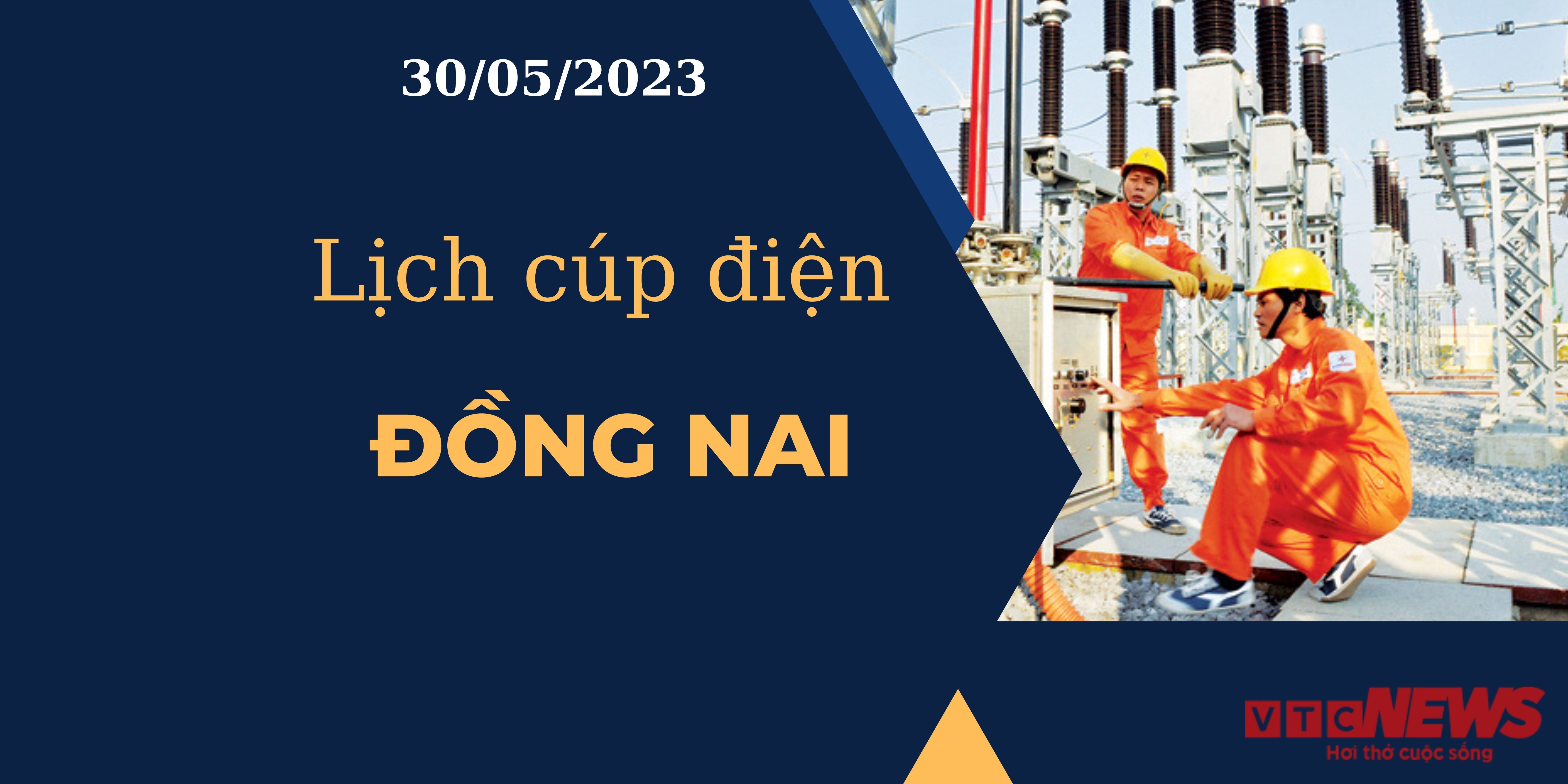 Lịch cúp điện hôm nay ngày 30/05/2023 tại Đồng Nai - 1