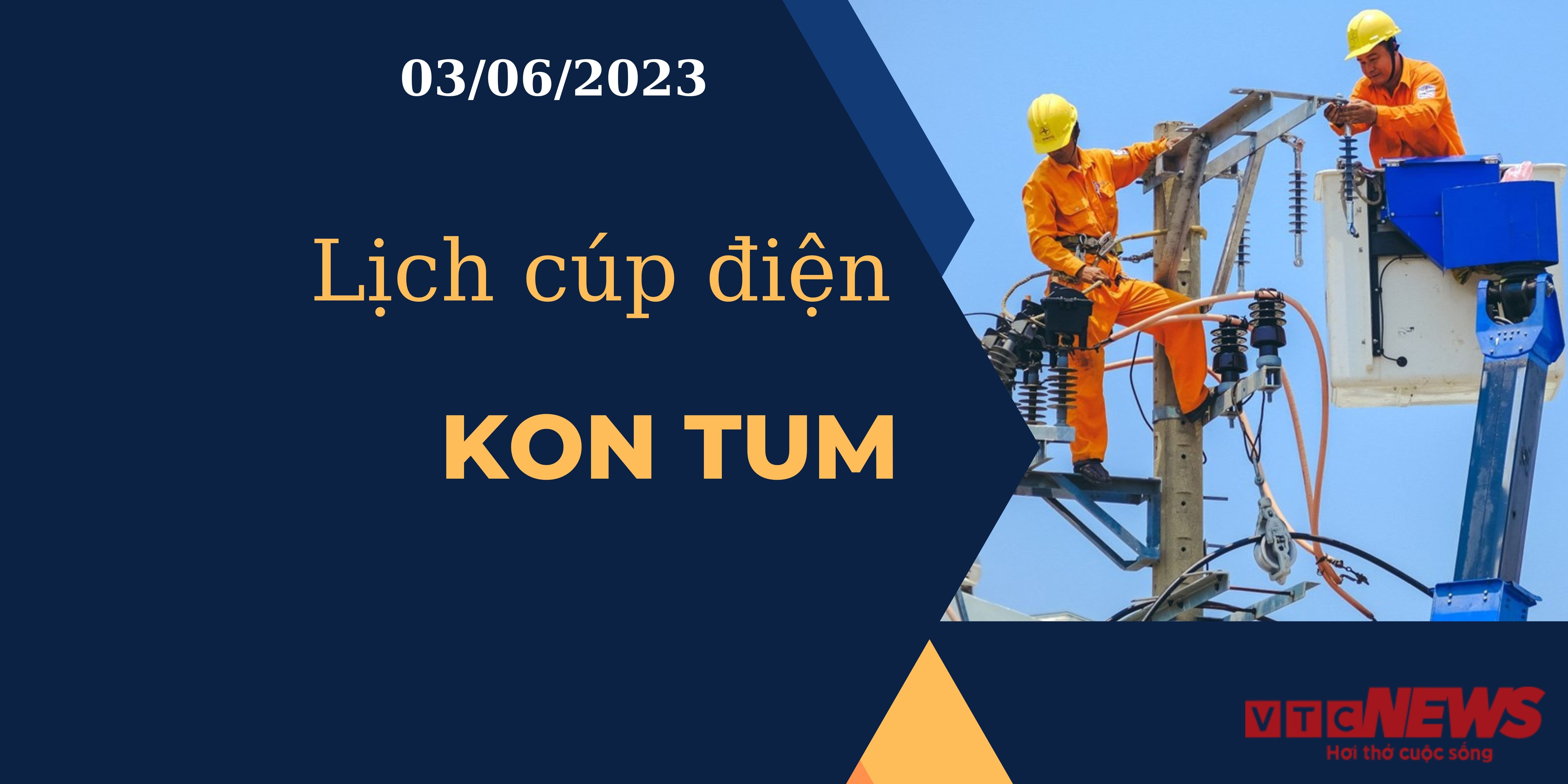 Lịch cúp điện hôm nay tại Kon Tum ngày 03/06/2023 - 1