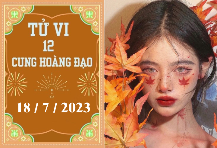 Tử vi vui 12 cung hoàng đạo ngày 18/7: Kim Ngưu ổn định, Bọ Cạp có nhiều cơ hội tốt