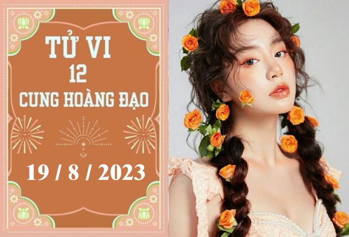 Tử vi vui 12 cung hoàng đạo ngày 19/8: Song Ngư tiêu cực, Thiên Bình khá tốt