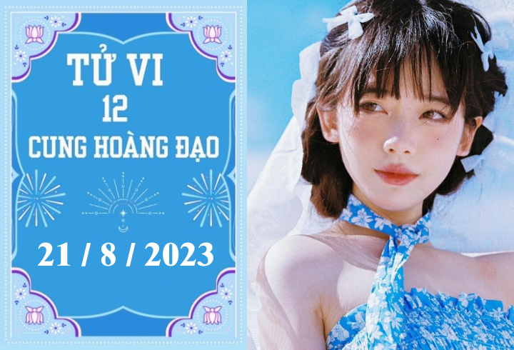 Tử vi vui 12 cung hoàng đạo ngày 21/8: Nhân Mã thiếu tự tin, Kim Ngưu thuận lợi