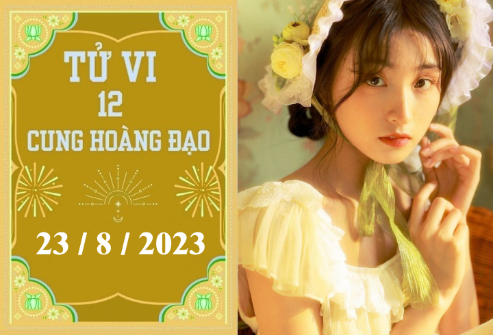 Tử vi vui 12 cung hoàng đạo ngày 23/8: Ma Kết cố chấp, Bạch Dương may mắn