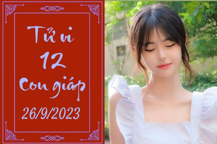 Tử vi vui 12 con giáp hôm nay ngày 26/9/2023: Tuất khó tính, Thìn khó đoán (Ảnh minh họa).