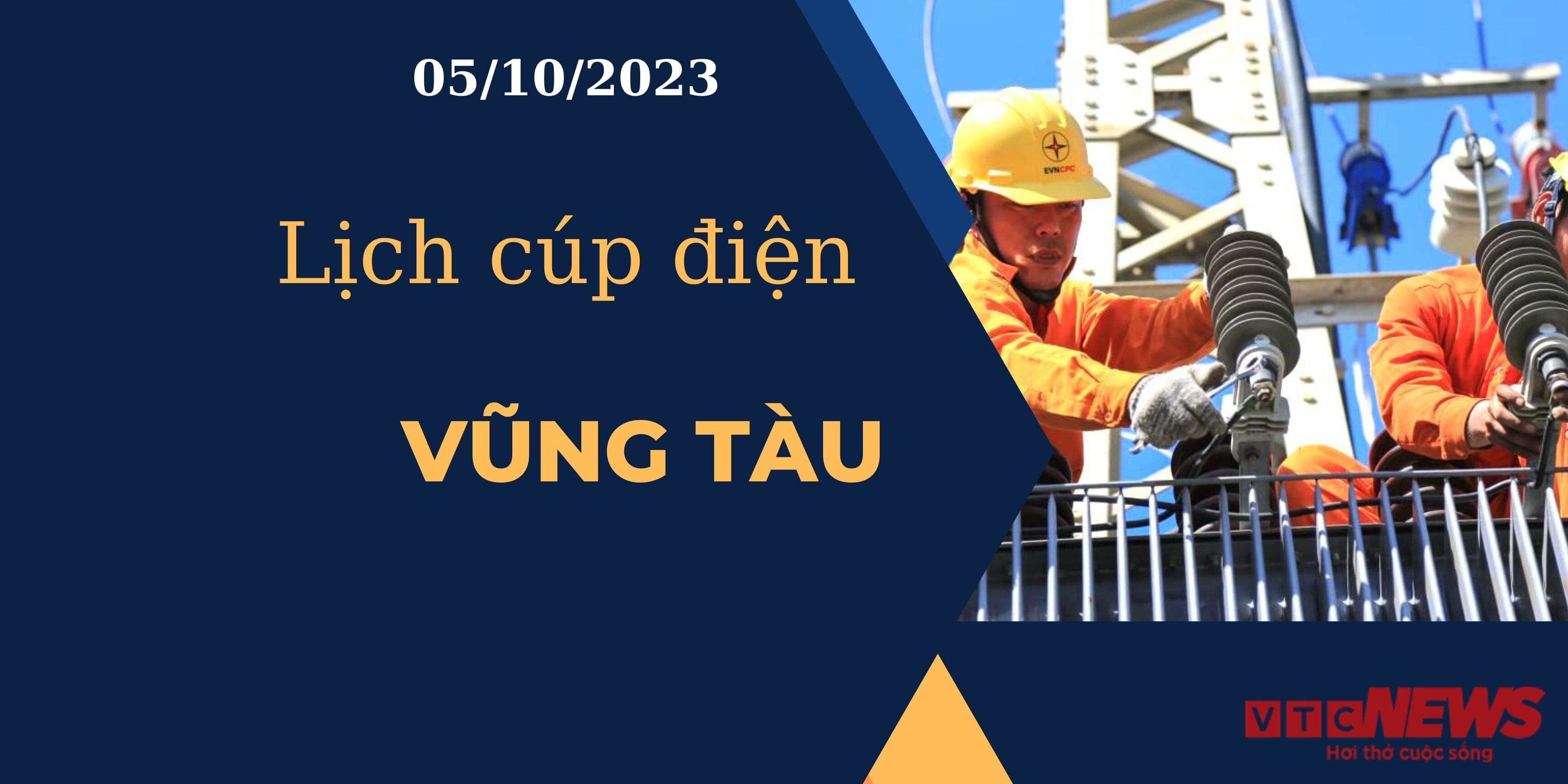 Lịch cúp điện hôm nay ngày 05/10/2023 tại Bà Rịa - Vũng Tàu