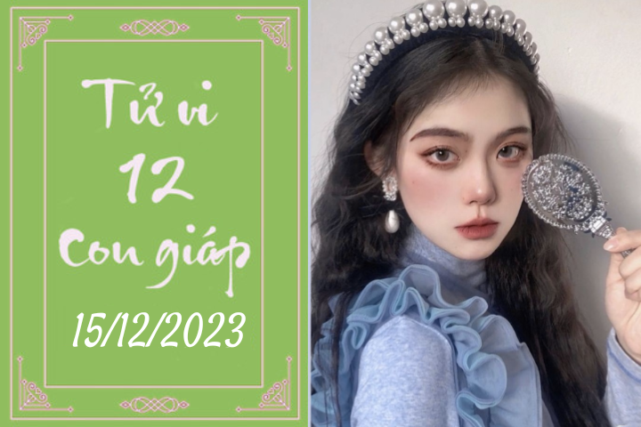 Tử vi vui 12 con giáp hôm nay ngày 15/12/2023: Hợi thịnh vượng, Dần thoải mái (Ảnh minh họa)