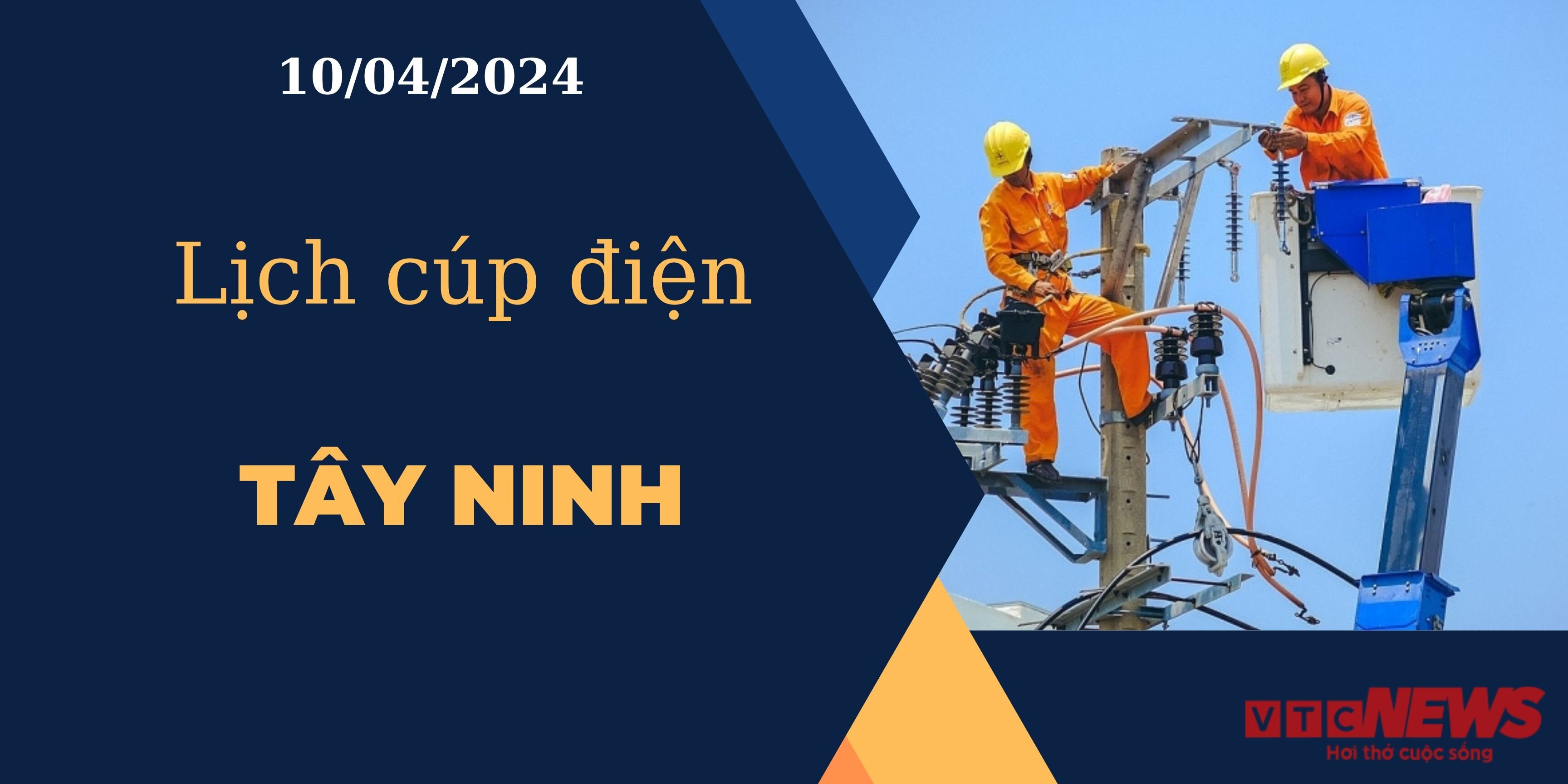 Lịch cúp điện hôm nay ngày 10/04/2024 tại Tây Ninh