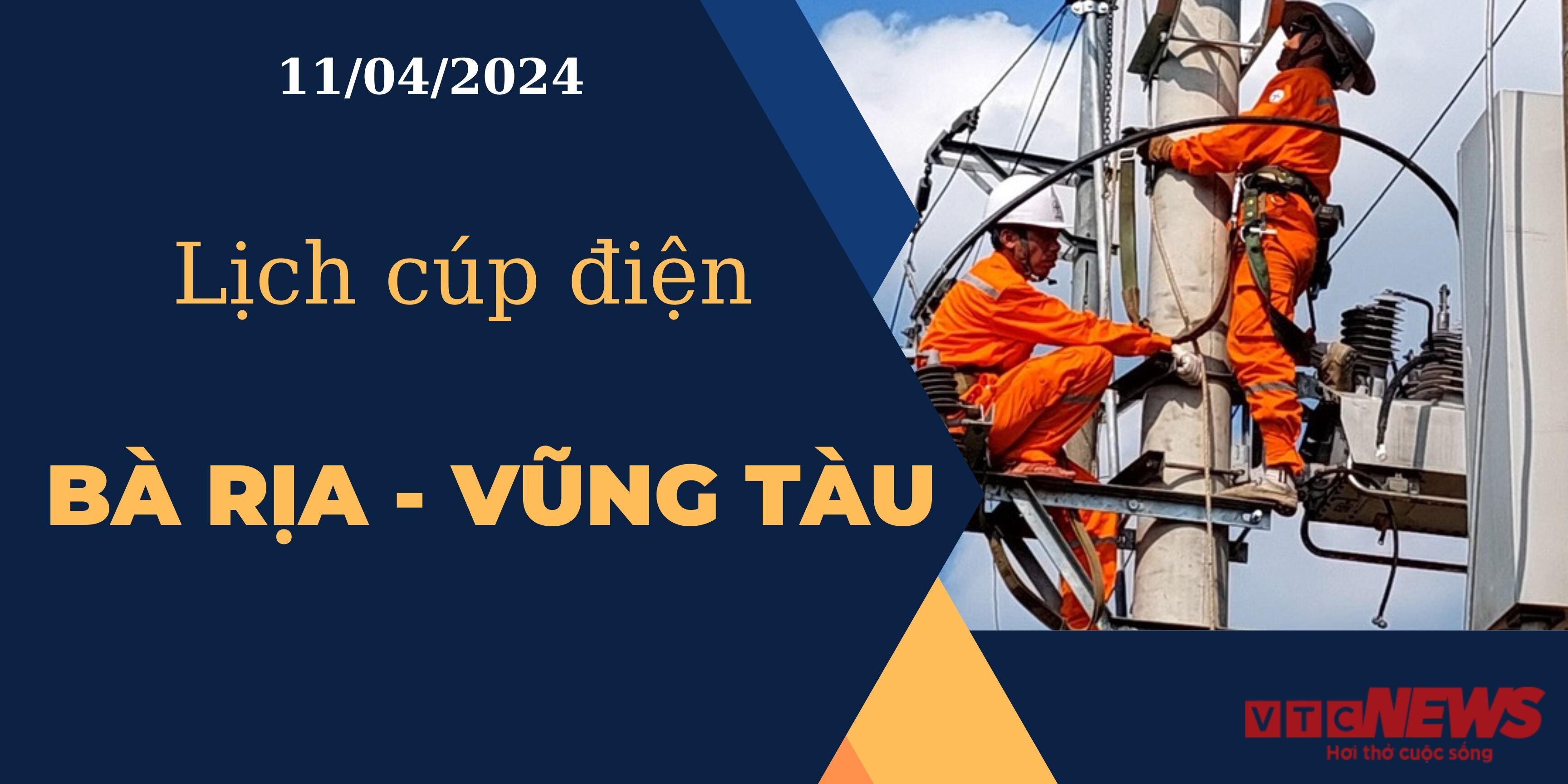 Lịch cúp điện hôm nay ngày 11/04/2024 tại Bà Rịa - Vũng Tàu