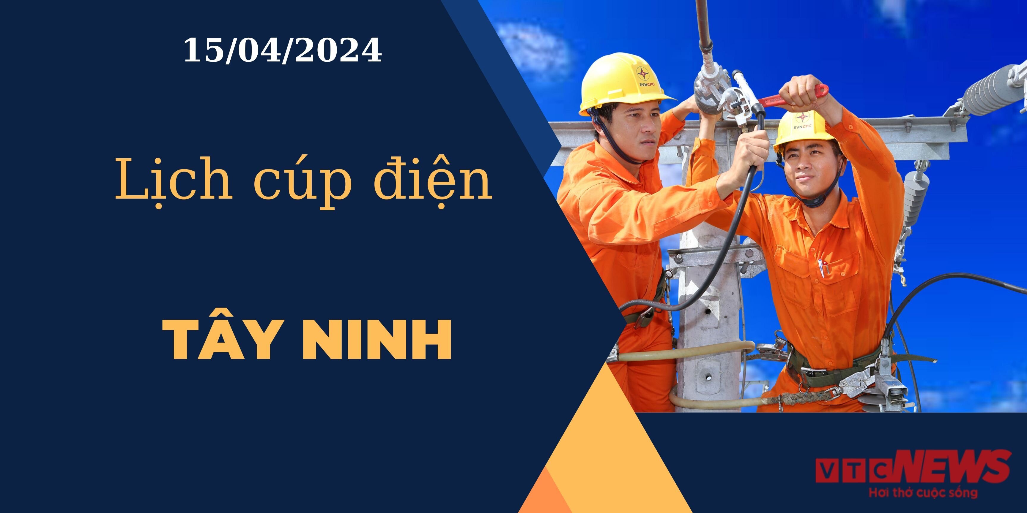 Lịch cúp điện hôm nay ngày 15/04/2024 tại Tây Ninh