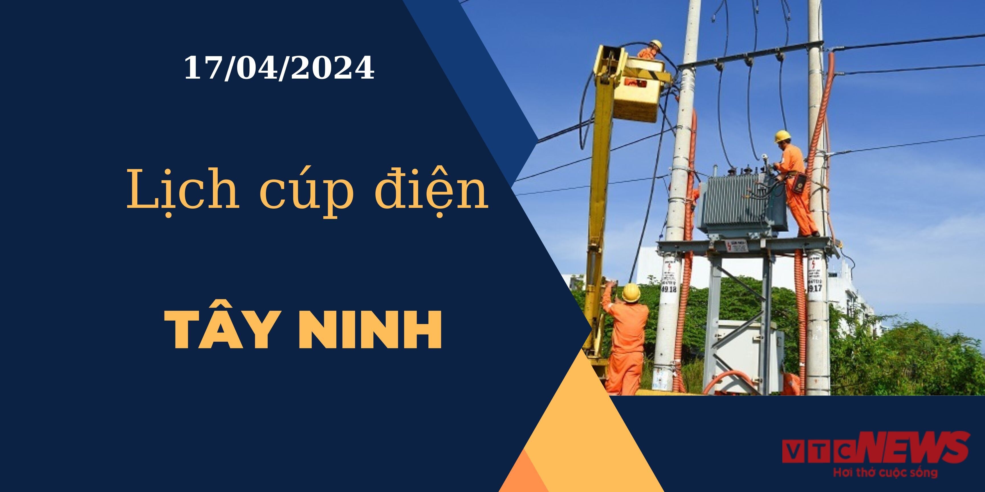 Lịch cúp điện hôm nay ngày 17/04/2024 tại Tây Ninh