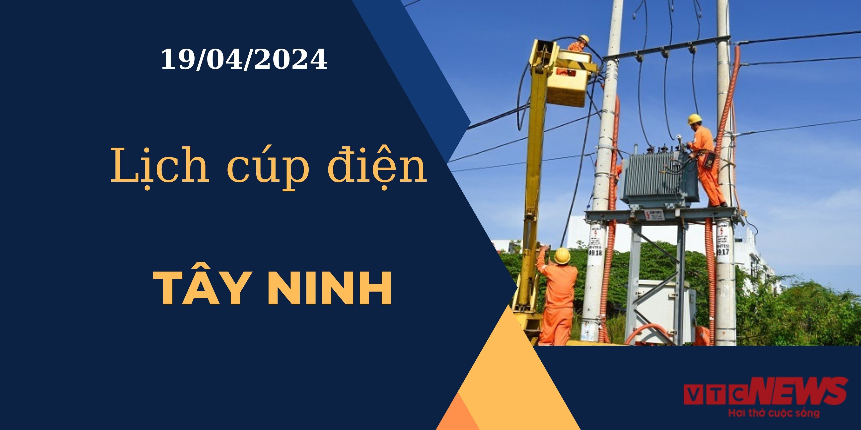 Lịch cúp điện hôm nay ngày 19/04/2024 tại Tây Ninh