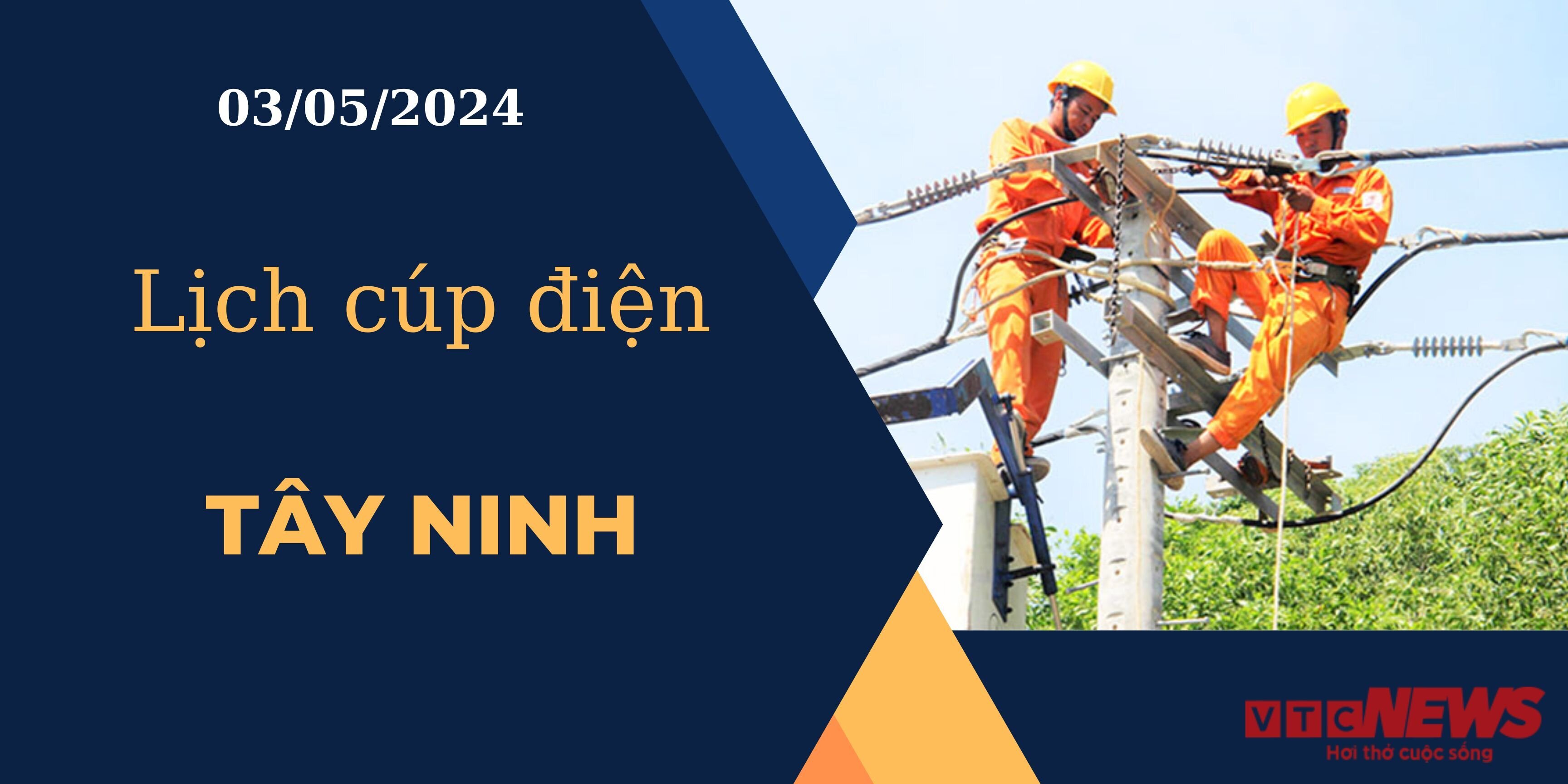 Lịch cúp điện hôm nay ngày 03/05/2024 tại Tây Ninh