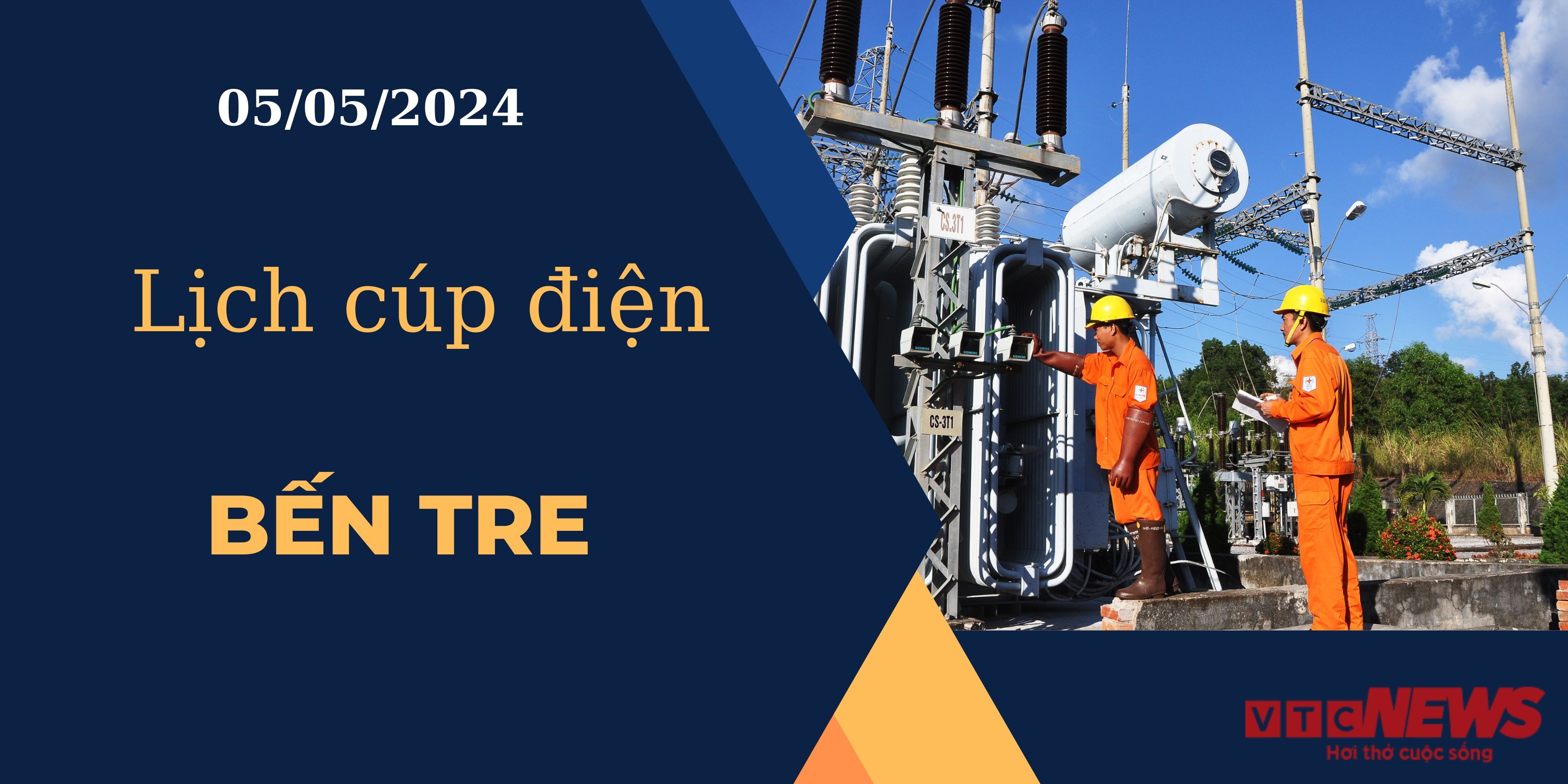 Lịch cúp điện hôm nay ngày 05/05/2024 tại Bến Tre